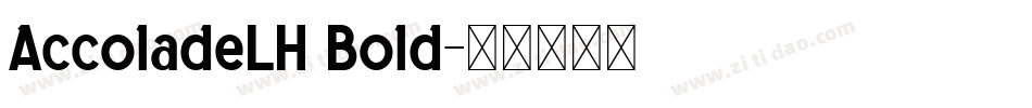 AccoladeLH Bold字体转换